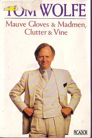 Tom Wolfe  MAUVE GLOVES & MADMEN, CLUTTER & VINE magnified rear book cover image