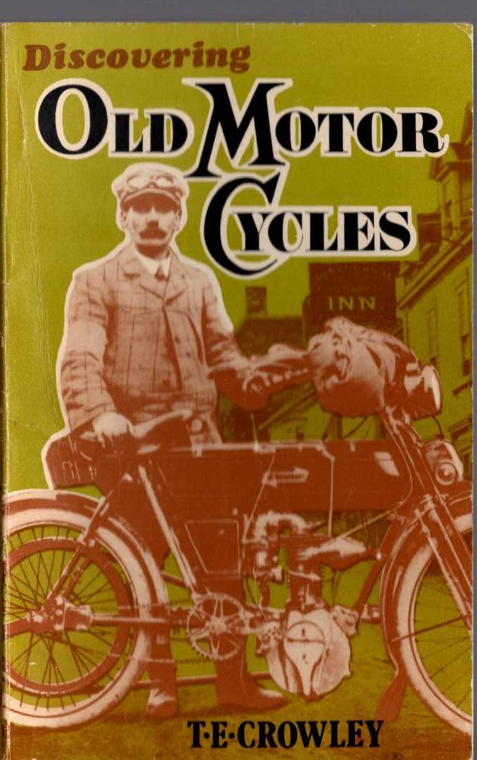 OLD MOTOR CYCLES, Discovering by T.E.Crowley front book cover image