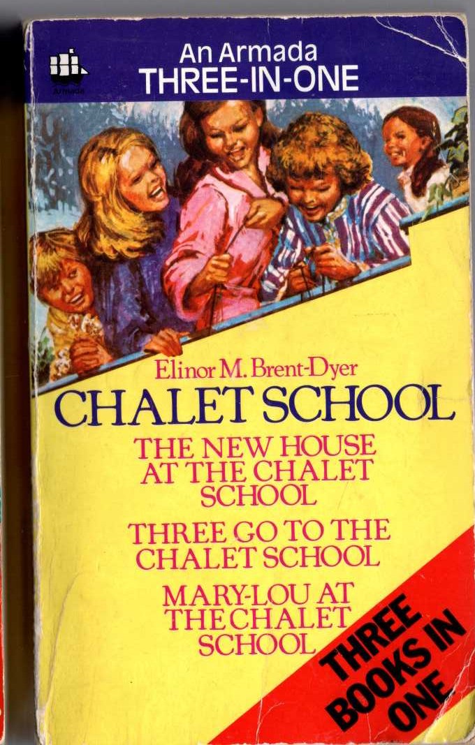 Elinor M. Brent-Dyer  THE NEW HOUSE AT THE CHALET SCHOOL/ THREE GO TO THE CHALET SCHOOL/ MARY-LOU AT THE CHALET SCHOOL front book cover image