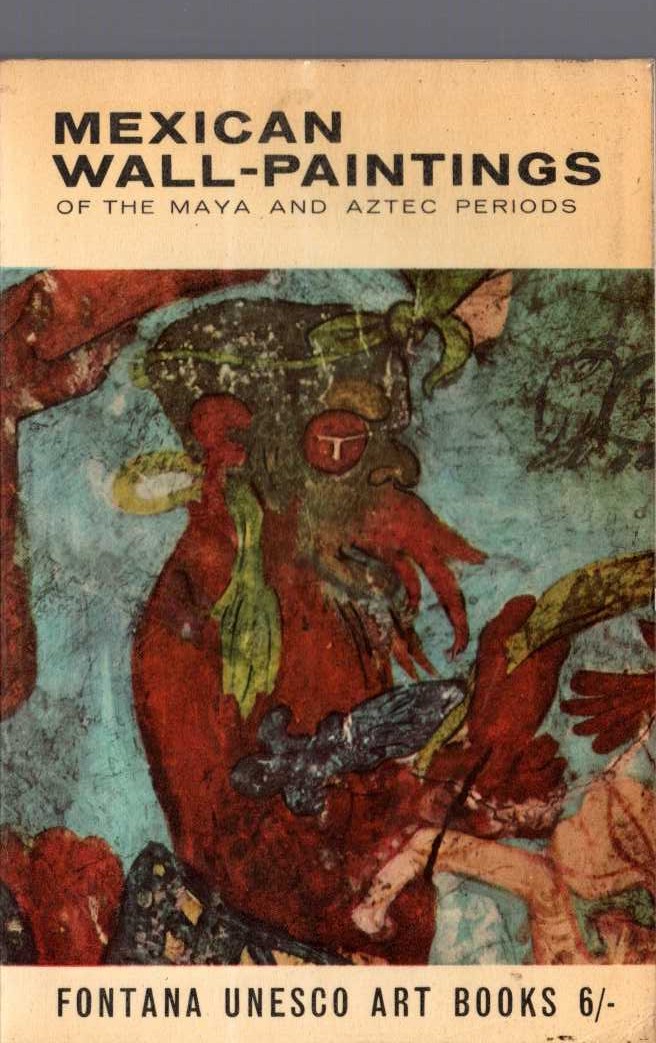 MEXICAN WALL-PAINTINGS of the Maya and Aztec Periods text by Ignacio Bernal front book cover image