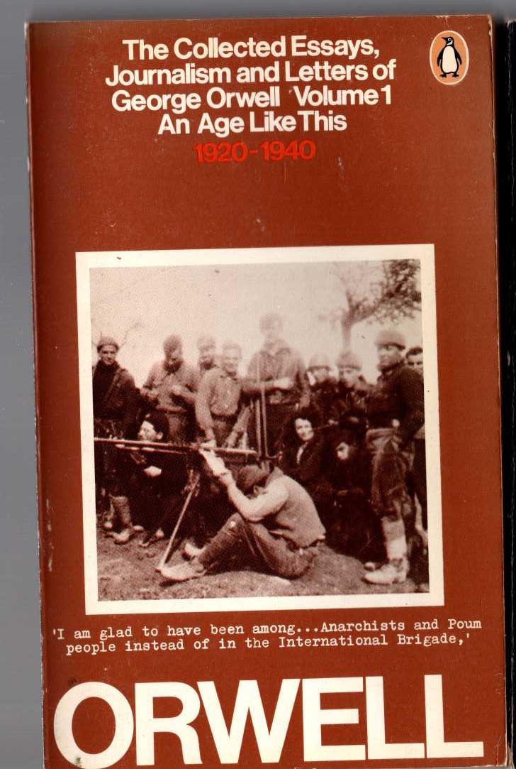 George Orwell  THE COLLECTED ESSAYS, JOURNALISM AND LETTERS OF GEORGE ORWELL. Volume 1. AN AGE LIKE THIS 1920 - 1940 front book cover image