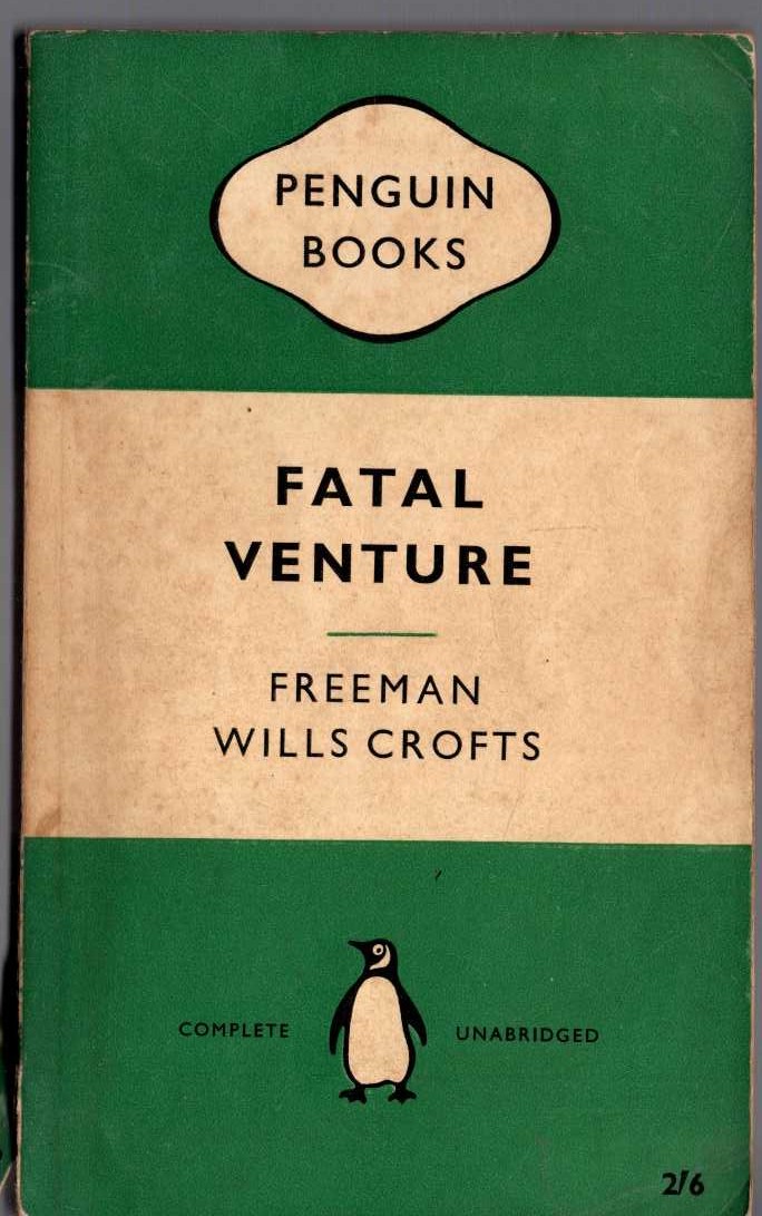 Freeman Wills Crofts  FATAL VENTURE front book cover image