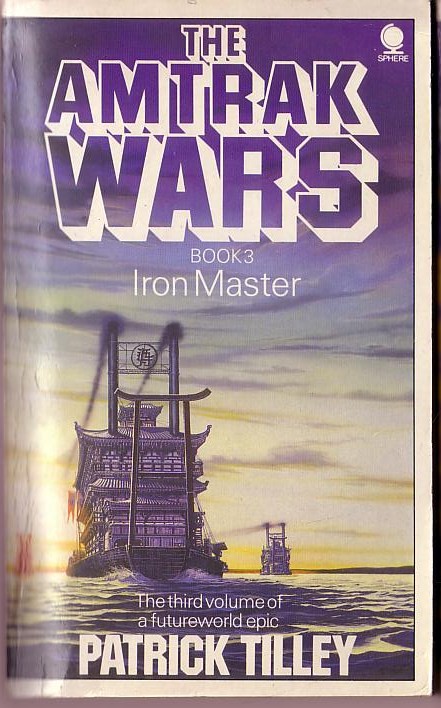 Patrick Tilley  THE AMTRAK WARS. Book 3: Iron Master front book cover image