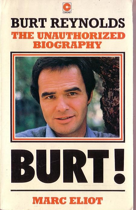 Marc Eliot  BURT!. The Unauthorized Biography of Burt Reynolds front book cover image