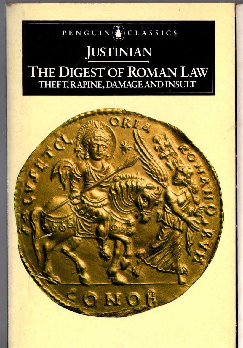 Justinian   THE DIGEST OF ROMAN LAW. THEFT, RAPINE, DAMAGE AND INSULT front book cover image