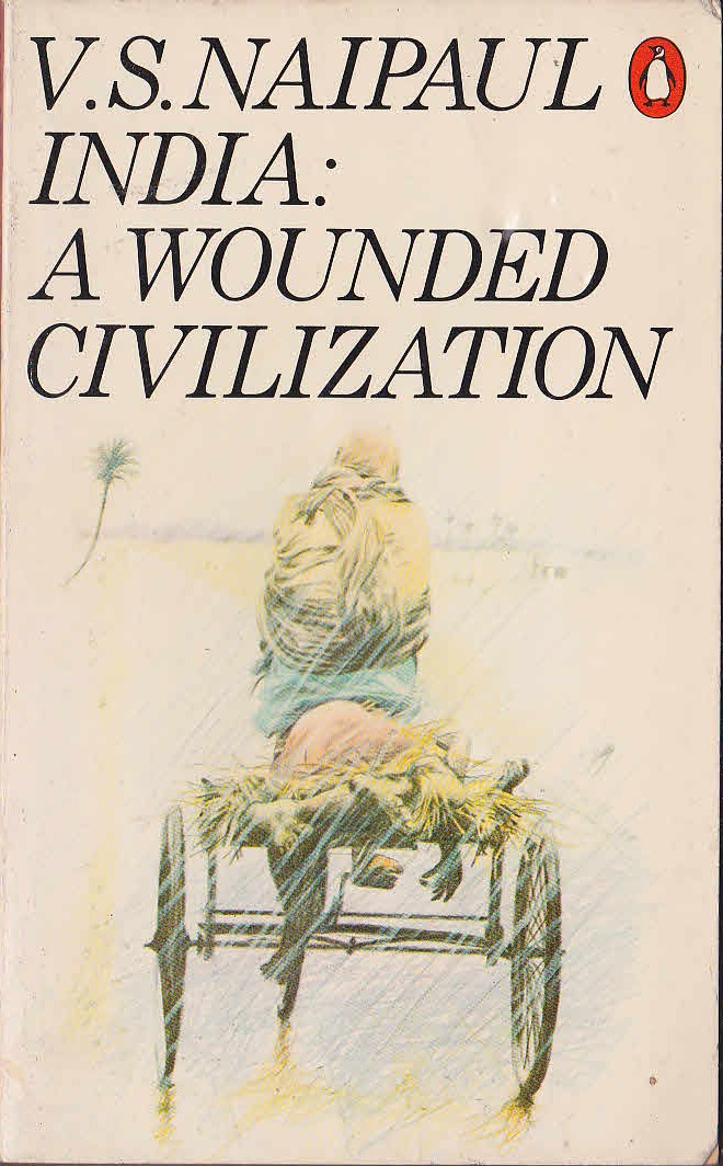 V.S. Naipaul  INDIA: A WOUNDED CIVILIZATION front book cover image