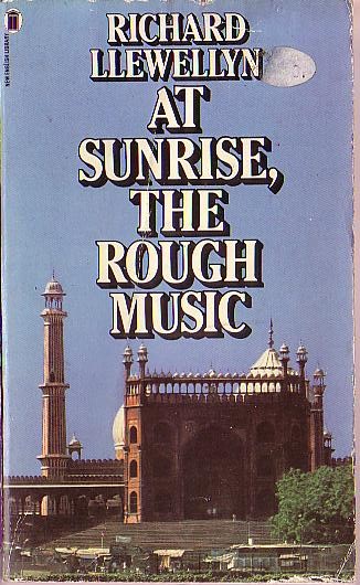 Richard Llewellyn AT SUNRISE, THE ROUGH MUSIC book cover scans